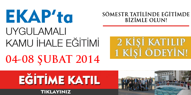 EKAP ’ta Uygulamalı Kamu İhale Eğitimi - 04-08 Şubat 2014